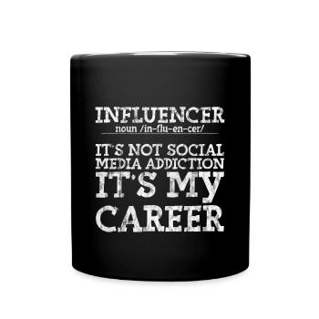 Influencer, It's Not Social Media Addiction 3 - Full Colour Mug - black - Front