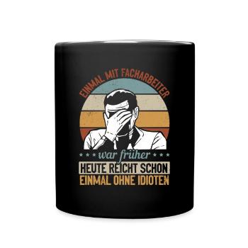 Einmal mit Facharbeiter, einmal ohne Idioten - Tasse einfarbig - Schwarz - Vorne