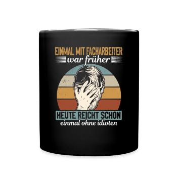 Einmal mit Facharbeiter, einmal ohne Idioten - Tasse einfarbig - Schwarz - Vorne