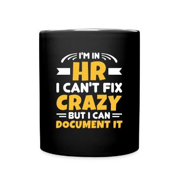 I'm In HR Can't Fix Crazy But Can Document It HR - Full Colour Mug - black - Front