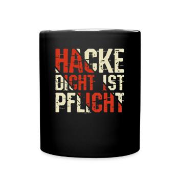 Hacke Dicht ist Pflicht - Männerrunde Sauf Spruch - Tasse einfarbig - Schwarz - Vorne
