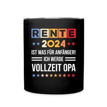 Rente 2024 Vollzeit Opa Ruhestand Pension Lustig - Tasse einfarbig - Schwarz - Vorne