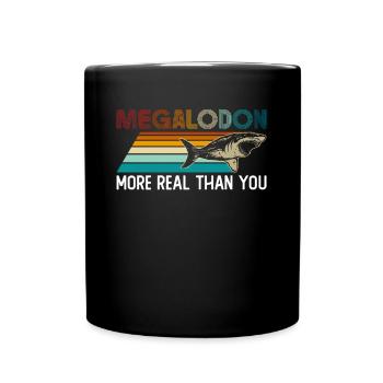 Megalodon - More Real Than You - Megalodon Shark - Full Colour Mug - black - Front