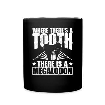 Là où il y a une dent, il y a un requin mégalodon - Mug uni - noir - Devant