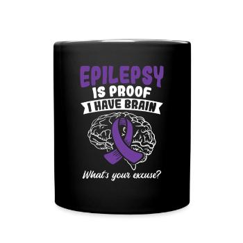 Proof I Have Brain Your Excuse Epilepsy Awarenesse - Full Colour Mug - black - Front