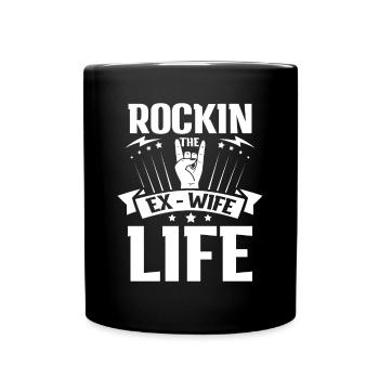 Rockin The Ex Wife Life für Geschiedene und - Tasse einfarbig - Schwarz - Vorne