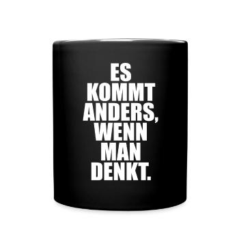 Es Kommt Anders Wenn Man Denkt Schlau Clever Klug - Tasse einfarbig - Schwarz - Vorne