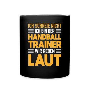 Handball Trainer Werden Laut Handballer Coach - Tasse einfarbig - Schwarz - Vorne