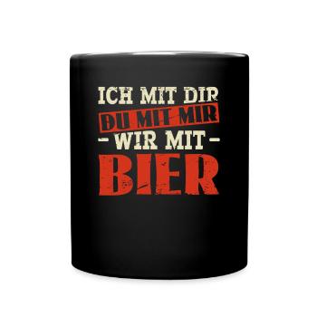Ich Mit Dir - Du Mit Mir - Wir Mit Bier - Sauf - Tasse einfarbig - Schwarz - Vorne
