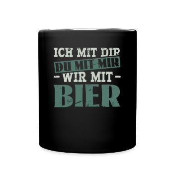 Ich Mit Dir - Du Mit Mir - Wir Mit Bier - Sauf - Tasse einfarbig - Schwarz - Vorne