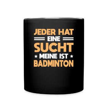 Badmintonspieler Sportart Sucht Badminton - Tasse einfarbig - Schwarz - Vorne