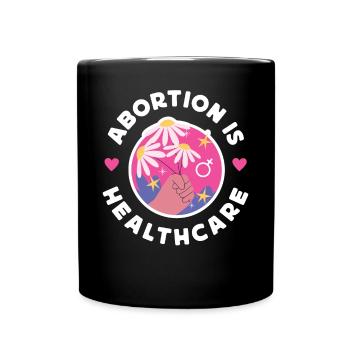 Feminist Abortion Is Healthcare - Full Colour Mug - black - Front