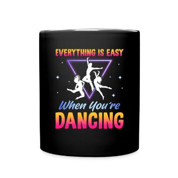Everything is easy when you re dancing - Tasse einfarbig - Schwarz - Vorne