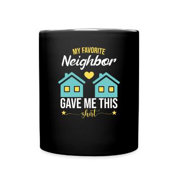 Mein Lieblingsnachbar hat mir das geschenkt - Tasse einfarbig - Schwarz - Vorne