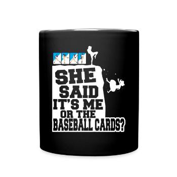 Collector Trader Funny She Said Its Me Or The Base - Tasse einfarbig - Schwarz - Vorne