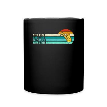 Step Kick and Slide Jazz Dance with Style - Jazz - Full Colour Mug - black - Front
