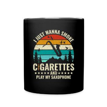 Je veux juste fumer des cigarettes et jouer du saxophone - Mug uni - noir - Devant