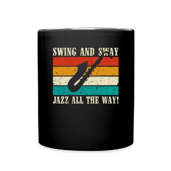 Swing and Sway Jazz all the Way - Jazz Musiker - Tasse einfarbig - Schwarz - Vorne