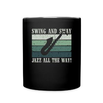 Swing and Sway Jazz all the Way - Jazz Musiker - Tasse einfarbig - Schwarz - Vorne