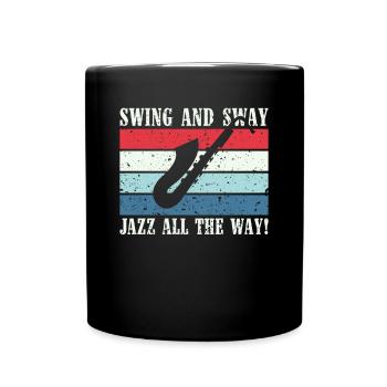 Swing and Sway Jazz all the Way - Jazz Musiker - Tasse einfarbig - Schwarz - Vorne