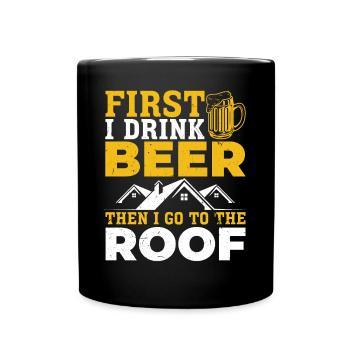 D’abord je bois de la bière puis je vais chez le travailleur du toit - Mug uni - noir - Devant