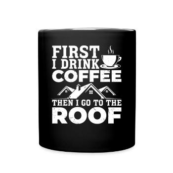 First I Drink Coffee Then I Go To The Roof - Roofe - Tasse einfarbig - Schwarz - Vorne
