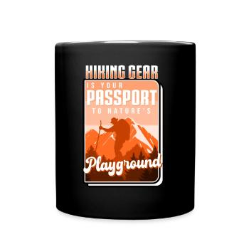 Hiking Gear Is Your Passport To Natures Playground - Full Colour Mug - black - Front