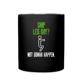 Fitnessstudio Fitness wird nicht passieren Beintag jeden Tag Spaß - Tasse einfarbig - Schwarz - Vorne