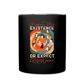 Féministe Respect de mon existence ou - Mug uni - noir - Devant