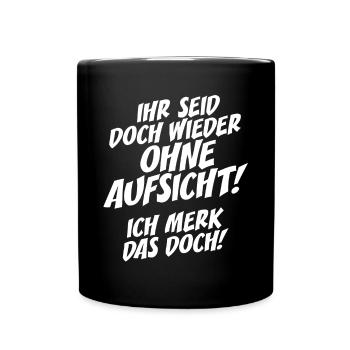 Ihr Seid Doch Wieder Ohne Aufsicht Lehrer Büro - Tasse einfarbig - Schwarz - Vorne