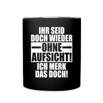 Ihr Seid Doch Wieder Ohne Aufsicht Lehrer Büro - Tasse einfarbig - Schwarz - Vorne