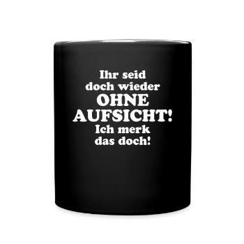 Ihr Seid Doch Wieder Ohne Aufsicht Lehrer Büro - Tasse einfarbig - Schwarz - Vorne
