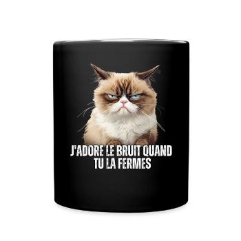 J'adore le bruit quand tu la fermes mauvais - Mug uni - noir - Devant
