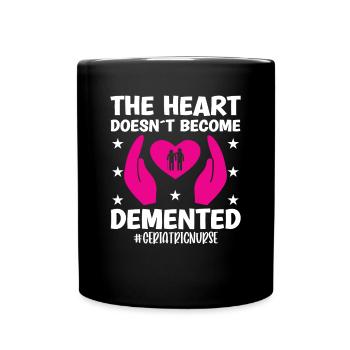 Geriatric Nurse Heart Doesn't Become Demented Caregiver - Full Colour Mug - black - Front