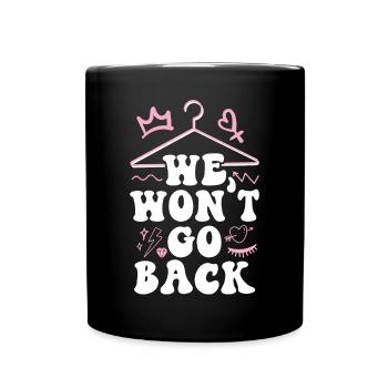 Feminist We Won't Go Back - Tasse einfarbig - Schwarz - Vorne