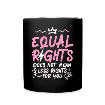 Feminist Equal Rights For Others - Tasse einfarbig - Schwarz - Vorne