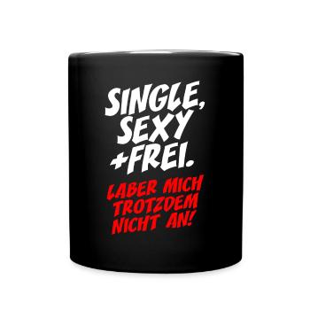 Single Sexy Frei Laber Mich Trotzdem Nicht An Solo - Tasse einfarbig - Schwarz - Vorne