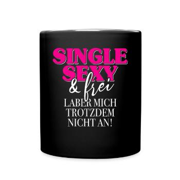 Single Sexy Frei Laber Mich Trotzdem Nicht An Solo - Tasse einfarbig - Schwarz - Vorne