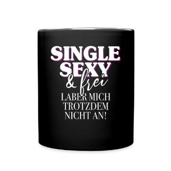 Single Sexy Frei Laber Mich Trotzdem Nicht An Solo - Tasse einfarbig - Schwarz - Vorne