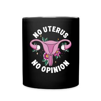 Feminist No Uterus No Opinion - Tasse einfarbig - Schwarz - Vorne