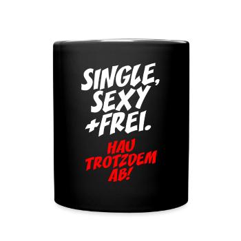 Single Sexy Hau Trotzdem Ab Anti Flirt Anmachen - Tasse einfarbig - Schwarz - Vorne