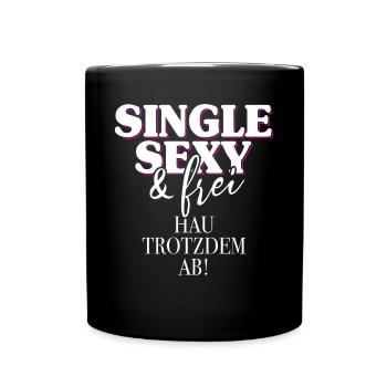 Single Sexy Hau Trotzdem Ab Anti Flirt Anmachen - Tasse einfarbig - Schwarz - Vorne
