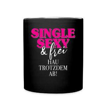 Single Sexy Hau Trotzdem Ab Anti Flirt Anmachen - Tasse einfarbig - Schwarz - Vorne