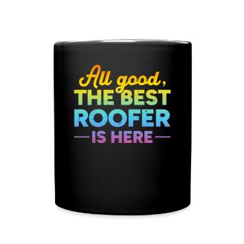 All Good The Best Roofer Is Here - Roofer - Tasse einfarbig - Schwarz - Vorne