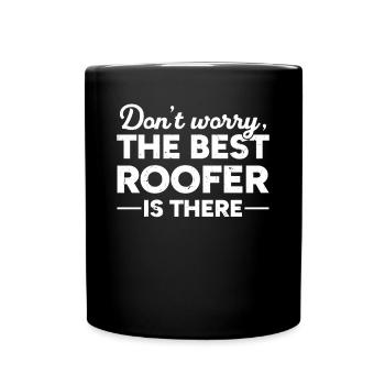 Don't Worry The Best Roofer Is There - Roofer - Tasse einfarbig - Schwarz - Vorne