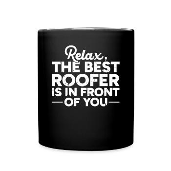 Relax The Best Roofer Is In Front Of You - Roofer - Tasse einfarbig - Schwarz - Vorne