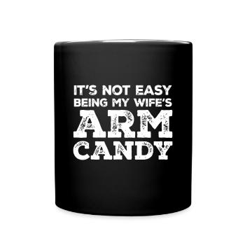 Es ist nicht einfach, das Armbonbon meiner Frau zu sein - Tasse einfarbig - Schwarz - Vorne