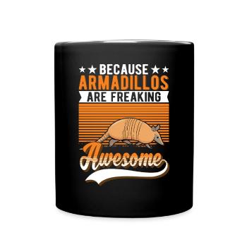 Because Armadillos are freaking awesome Gürteltier - Full Colour Mug - black - Front