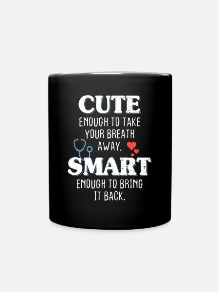 Cute Enough To Take Your Breath Away Arzt Ärztin - Tasse einfarbig - Schwarz