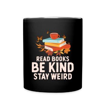 Bücher Lesen Freundlich Sein Seltsam Bleiben - Tasse einfarbig - Schwarz - Vorne